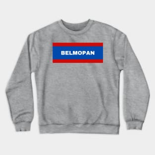 Belmopan City in Belize Flag Crewneck Sweatshirt